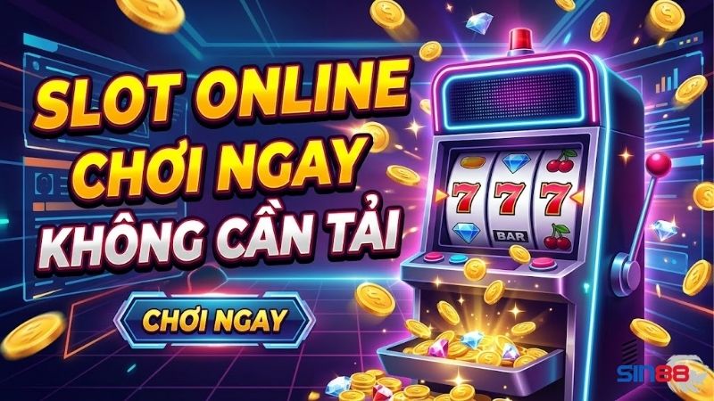 slot-online-choi-ngay-khong-can-tai-hap-dan-2026